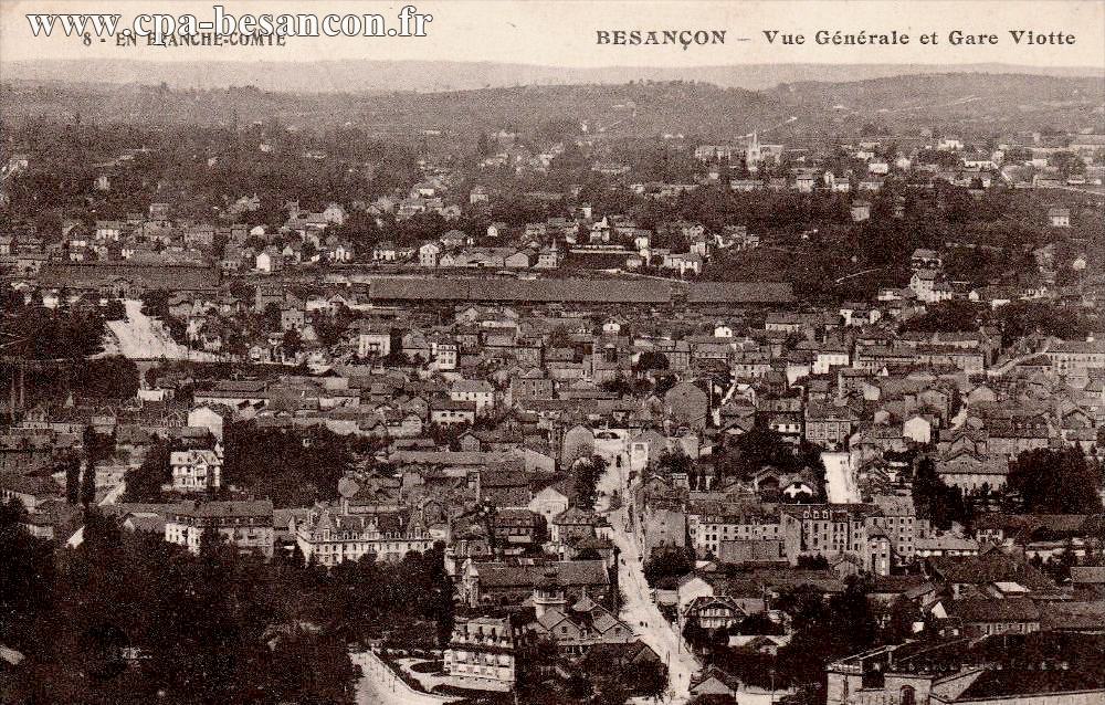 8 - EN FRANCHE-COMTÉ - BESANÇON - Vue Générale et Gare Viotte